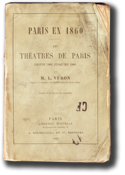 Paris en 1860. Les Théâtres de Paris depuis 1806 jusqu'en 1860 par Louis Véron.